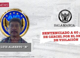 LA FISCALÍA DE GUANAJUATO OBTIENE PENA MÁXIMA DE CÁRCEL PARA VIOLADOR